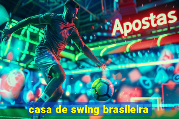 casa de swing brasileira